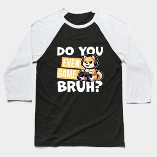 Do You Even Game Bruh Shirt | Cartoon Shiba Tee | Gaming Shiba T Shirt | Dog Lover T Shirt | Gaming Graphic Tees | Graphic Tees Gift Baseball T-Shirt